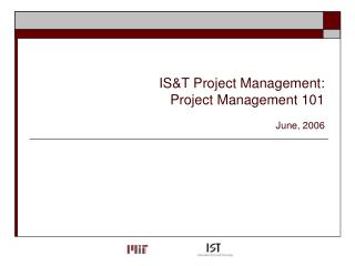 IS&amp;T Project Management: Project Management 101 June, 2006