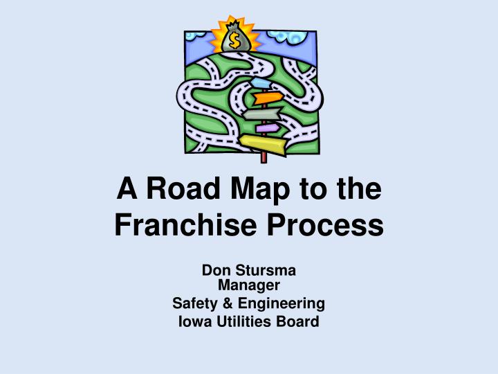 a road map to the franchise process