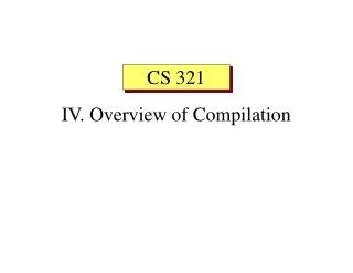 IV. Overview of Compilation