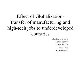 Effect of Globalization- transfer of manufacturing and high-tech jobs to underdeveloped countries