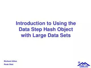 Introduction to Using the Data Step Hash Object with Large Data Sets