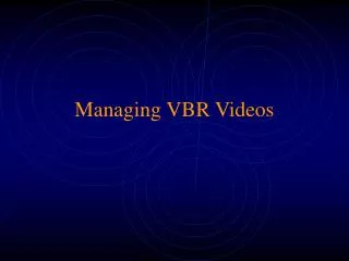 Managing VBR Videos