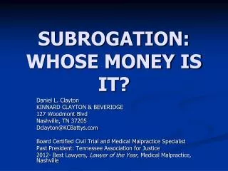 SUBROGATION: WHOSE MONEY IS IT?