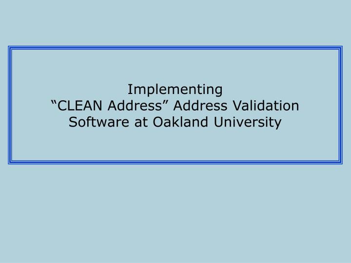 implementing clean address address validation software at oakland university