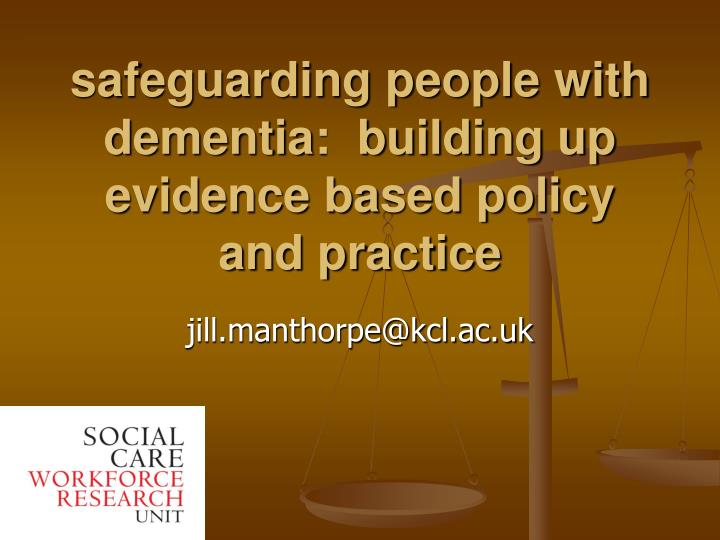 safeguarding people with dementia building up evidence based policy and practice