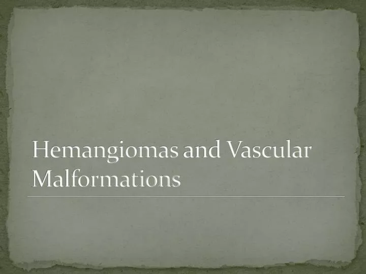 hemangiomas and vascular malformations