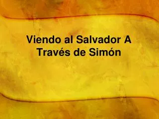 Viendo al Salvador A Través de Simón