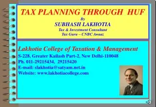 TAX PLANNING THROUGH HUF By SUBHASH LAKHOTIA Tax &amp; Investment Consultant Tax Guru – CNBC Awaaz