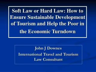 Soft Law or Hard Law: How to Ensure Sustainable Development of Tourism and Help the Poor in the Economic Turndown