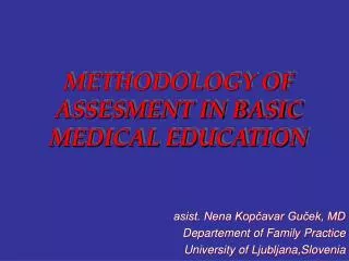 METHODOLOGY OF ASSESMENT IN BASIC MEDICAL EDUCATION