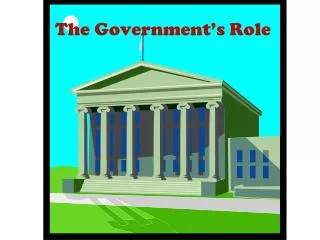 The Government’s Role