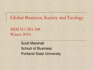 Global Business, Society and Ecology MIM 511/BA 548 Winter 2010