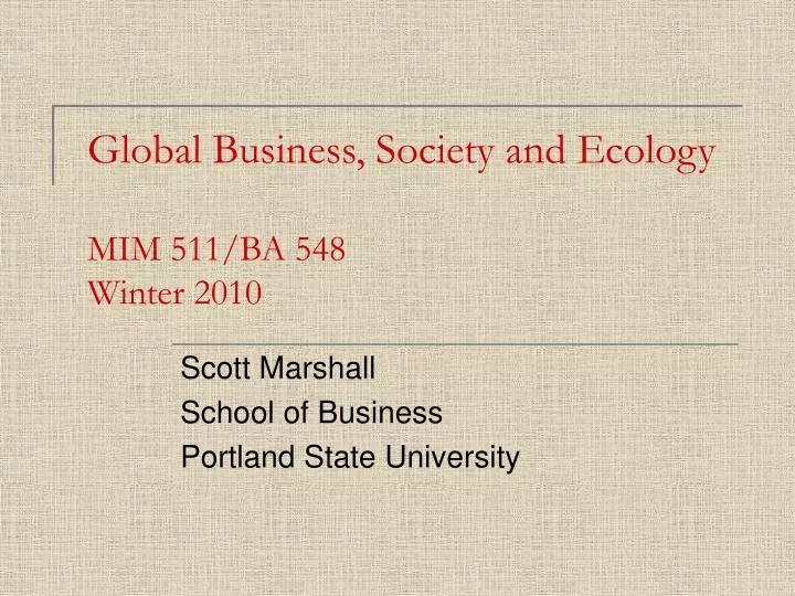 global business society and ecology mim 511 ba 548 winter 2010