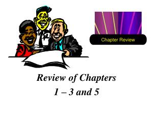 Review of Chapters 1 – 3 and 5