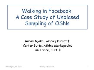 Walking in Facebook: A Case Study of Unbiased Sampling of OSNs