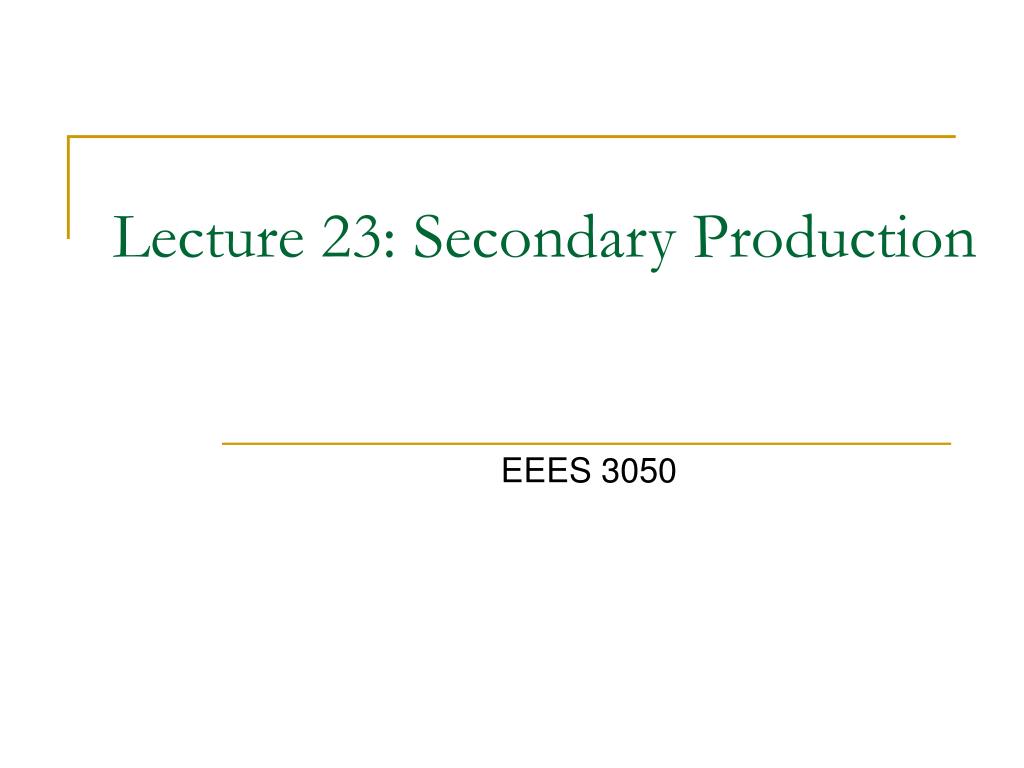 PPT - Lecture 23: Secondary Production PowerPoint Presentation, free ...