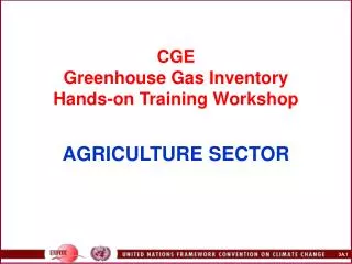 CGE Greenhouse Gas Inventory Hands-on Training Workshop AGRICULTURE SECTOR