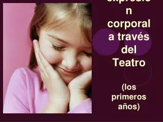 la expresi n corporal a trav s del teatro los primeros a os