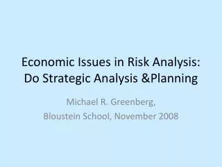Economic Issues in Risk Analysis: Do Strategic Analysis &amp;Planning