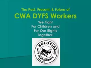 The Past, Present, &amp; Future of CWA DYFS Workers