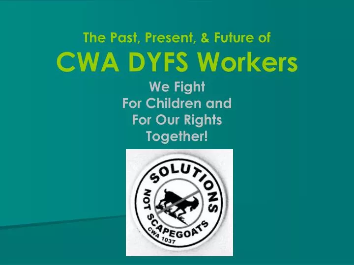 the past present future of cwa dyfs workers