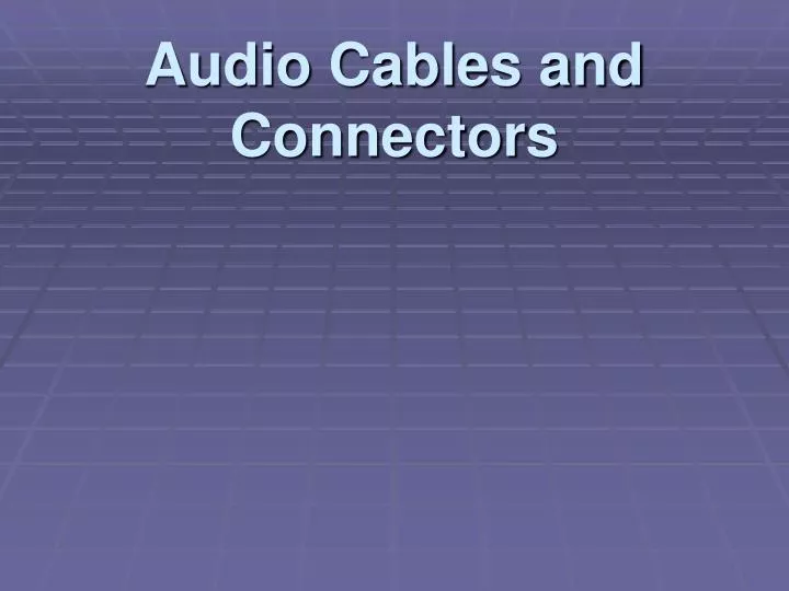 audio cables and connectors