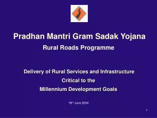 Pradhan Mantri Gram Sadak Yojana Rural Roads Programme Delivery of Rural Services and Infrastructure Critical to the M