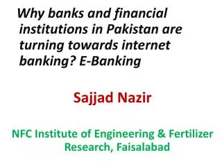Why banks and financial institutions in Pakistan are turning towards internet banking? E-Banking Sajjad Nazir