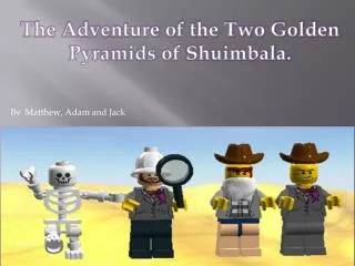 The Adventure of the Two Golden Pyramids of Shuimbala