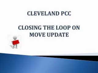 CLEVELAND PCC CLOSING THE LOOP ON MOVE UPDATE