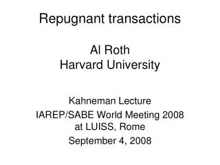 Repugnant transactions Al Roth Harvard University
