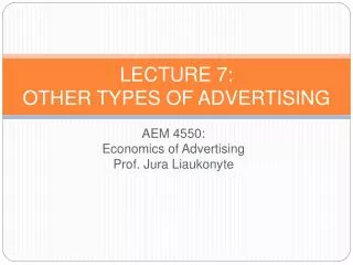 LECTURE 7: OTHER TYPES OF ADVERTISING