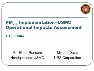 PM 2.5 Implementation--USMC Operational Impacts Assessment 7 April 2004