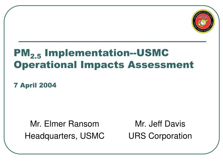 pm 2 5 implementation usmc operational impacts assessment 7 april 2004