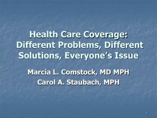 Health Care Coverage: Different Problems, Different Solutions, Everyone’s Issue
