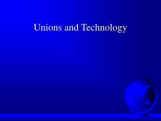 Unions and Technology