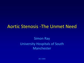 Aortic Stenosis -The Unmet Need