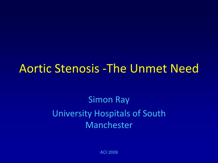 aortic stenosis the unmet need