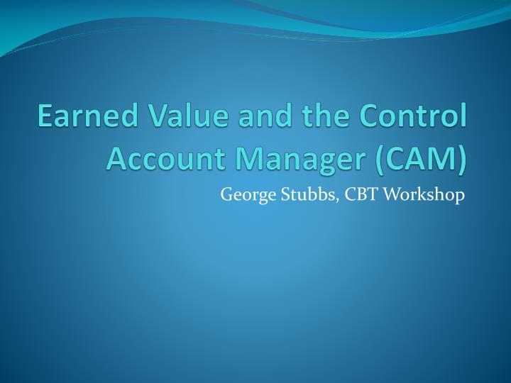 earned value and the control account manager cam