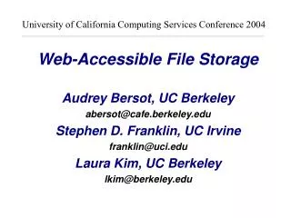 Web-Accessible File Storage Audrey Bersot, UC Berkeley abersot@cafe.berkeley.edu Stephen D. Franklin, UC Irvine franklin