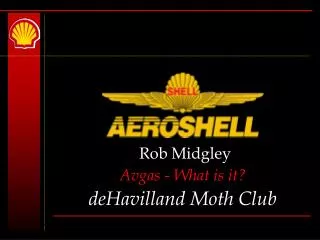 Rob Midgley Avgas - What is it? deHavilland Moth Club