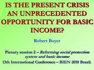 IS THE PRESENT CRISIS AN UNPRECEDENTED OPPORTUNITY FOR BASIC INCOME?