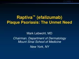 Mark Lebwohl, MD Chairman, Department of Dermatology Mount Sinai School of Medicine New York, NY