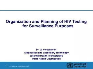 Organization and Planning of HIV Testing for Surveillance Purposes Dr G. Vercauteren Diagnostics and Laboratory Techno