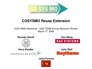 COSYSMO Reuse Extension COSYSMO Workshop – USC CSSE Annual Research Review March 17, 2008