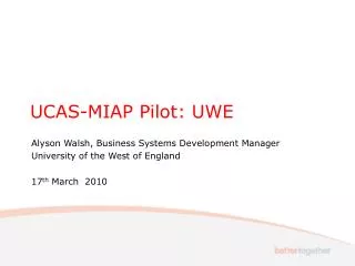 UCAS-MIAP Pilot: UWE