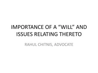 IMPORTANCE OF A “WILL” AND ISSUES RELATING THERETO