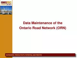 Data Maintenance of the Ontario Road Network (ORN)