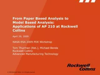 From Paper Based Analysis to Model Based Analysis: Applications of AP 210 at Rockwell Collins April 29, 2009 NASA-ESA 20