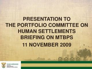 PRESENTATION TO THE PORTFOLIO COMMITTEE ON HUMAN SETTLEMENTS BRIEFING ON MTBPS 11 NOVEMBER 2009